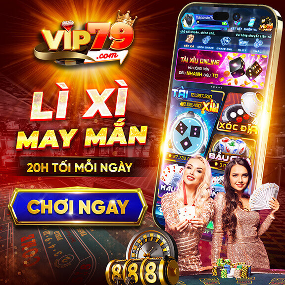 Khuyến mãi Lì Xì May Mắn tại cổng game
                                        Vip79